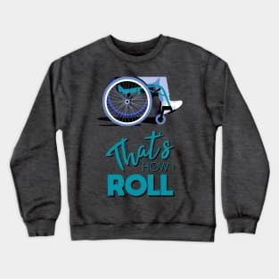 Manual Wheelchair | That’s How I Roll Typography - Turquoise & Blue (Dark Background) Crewneck Sweatshirt